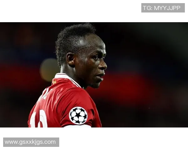 非洲足球明星马内的辉煌历程与对足球的热爱之路